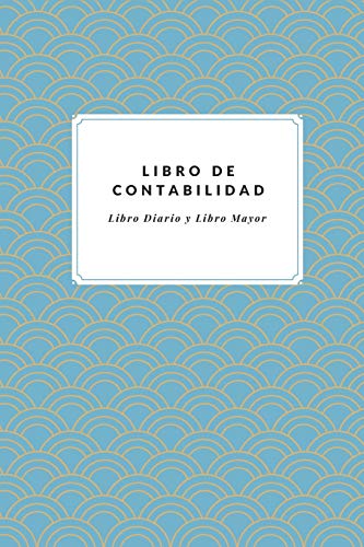 Libro de Contabilidad Libro Diario y Libro Mayor: Registra tus Cuentas | Libro Contable en Blanco para Apuntar Todos Los Movimientos Contables Libro de Contabilidad Libro Diario y Libro Mayor: Registra tus Cuentas | Libro Contable en Blanco para Apuntar Todos Los Movimientos Contables