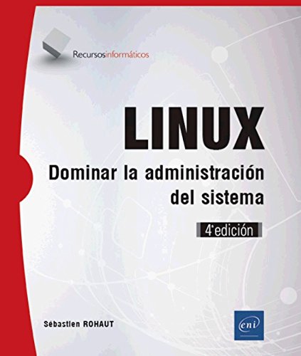 Linux - dominar la administración del sistema (4ª edición) Linux - dominar la administración del sistema (4ª edición)