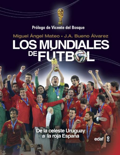 Los mundiales de fútbol. De la celeste Uruguay a la roja España (Clío. Crónicas de la Historia)