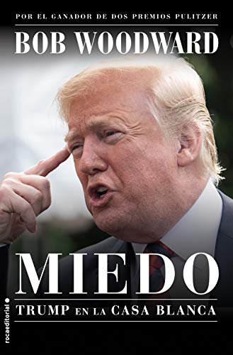 Miedo. Trump en la Casa Blanca (Best seller / No Ficción) Miedo. Trump en la Casa Blanca (Best seller / No Ficción)