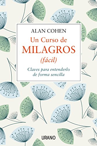 Un curso de milagros (fácil): Claves para entenderlo de forma sencilla (Crecimiento personal) Un curso de milagros (fácil): Claves para entenderlo de forma sencilla (Crecimiento personal)