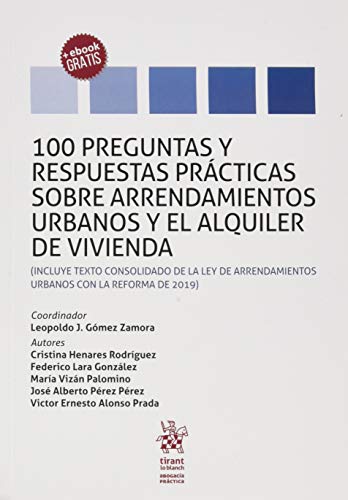 100 Preguntas y Respuestas Prácticas Sobre Arrendamientos Urbanos y el Alquiler de Vivienda (Abogacía práctica)