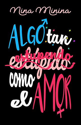 Algo tan (estúpido) estupendo como el amor Algo tan (estúpido) estupendo como el amor