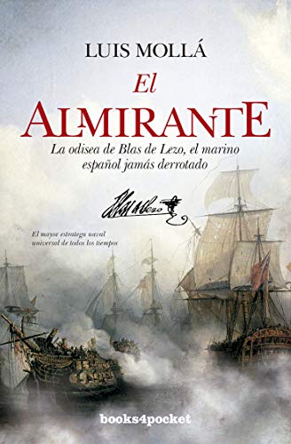El almirante: La odisea de Blas de Lezo, el marino español nunca derrotado (Narrativa (Bolsillo)) El almirante: La odisea de Blas de Lezo, el marino español nunca derrotado (Narrativa (Bolsillo))