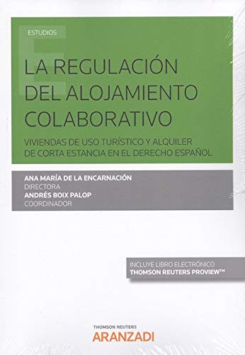 La regulación del alojamiento colaborativo. Viviendas de uso turístico y alquiler de corta estancia en el Derecho español (Papel + e-book) (Monografía)