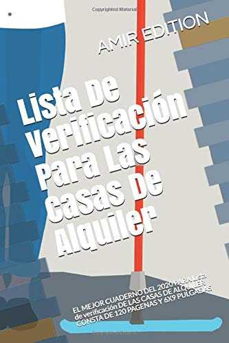 Lista De Verificación Para Las Casas De Alquiler: EL MEJOR  CUADERNO DEL 2020 PARA Lista de verificación DE LAS CASAS DE ALQUILER  CONSTA DE 120 PAGENAS Y 6X9 PULGADAS