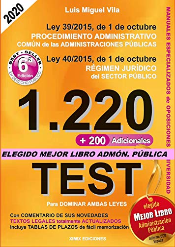 1220 Preguntas Tipo Test. Ley 39/2015 de Procedimiento Administrativo Común y Ley 40/2015 del Régimen Jurídico del Sector Público. 6ª Ed