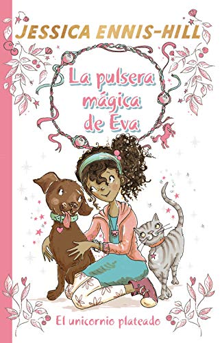 La pulsera mágica de Eva, 1. El unicornio plateado (Castellano - A PARTIR DE 8 AÑOS - PERSONAJES - La pulsera mágica de Eva) La pulsera mágica de Eva, 1. El unicornio plateado (Castellano - A PARTIR DE 8 AÑOS - PERSONAJES - La pulsera mágica de Eva)