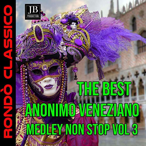 The Best of Anonimo Veneziano Vol 3 Medley Non Stop (Medley)