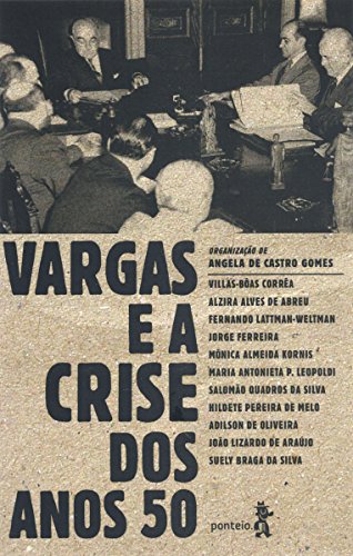 Vargas e a crise dos anos 50 (Portuguese Edition)