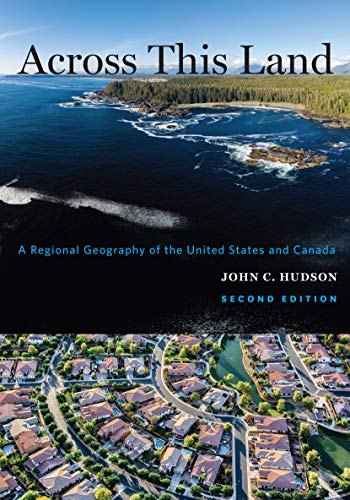 Across This Land: A Regional Geography of the United States and Canada (Creating the North American Landscape) (English Edition)