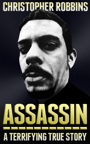 Assassin: The Terrifying True Story Of An International Hitman (English Edition)
