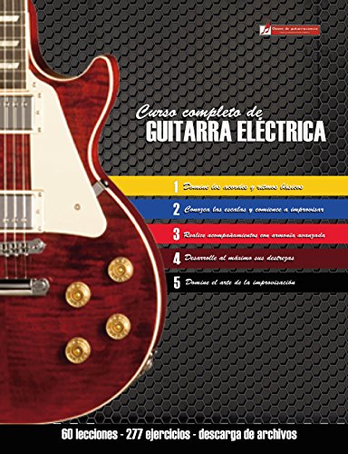 Curso completo de guitarra eléctrica: Método moderno de técnica y teoría aplicada