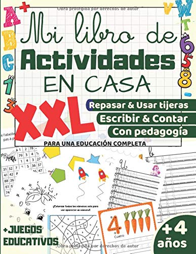 Mi libro de Actividades en Casa XXL: +4 años: Aprender a repasar, usar tijeras, aprender a escribir números y letras para niños, aprender a contar - Libro de escritura para una educación completa Mi libro de Actividades en Casa XXL: +4 años: Aprender a repasar, usar tijeras, aprender a escribir números y letras para niños, aprender a contar - Libro de escritura para una educación completa