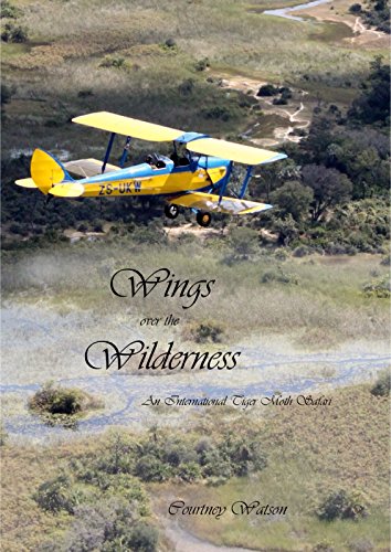 Wings over the Wilderness: An International Tiger Moth Safari across South Africa, Botswana and Zambia (English Edition)