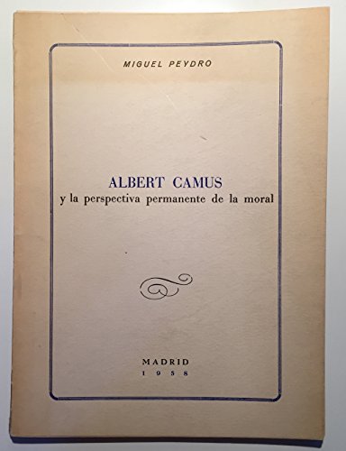 ALBERT CAMUS Y LA PERSPECTIVA PERMANENTE DE LA MORAL