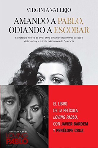 Amando a Pablo, odiando a Escobar: La increíble historia de amor entre el narcotraficante más buscado del mundo y la estrella más famosa de Colombia (HUELLAS)
