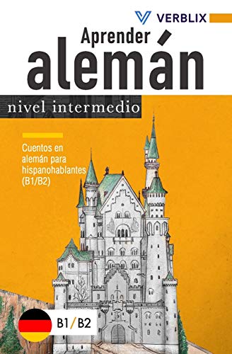 Aprender alemán: nivel intermedio: Cuentos en alemán para hispanohablantes (B1/B2)