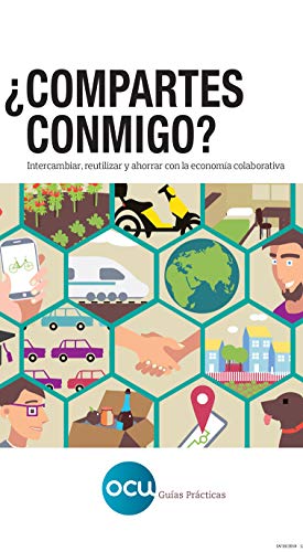¿Compartes conmigo?: Intercambiar, reutilizar y ahorrar con la economía colaborativa ¿Compartes conmigo?: Intercambiar, reutilizar y ahorrar con la economía colaborativa