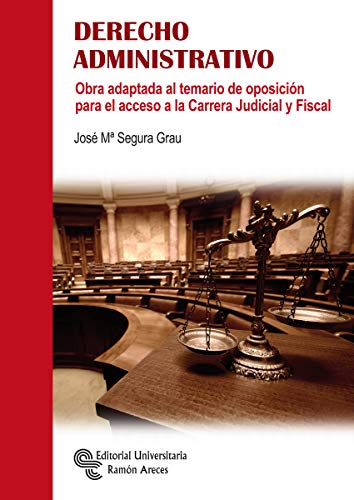 DERECHO ADMINISTRATIVO: Obra adaptada al temario de oposición para el acceso a la Carrera Judicial y Fiscal (Libro Técnico)