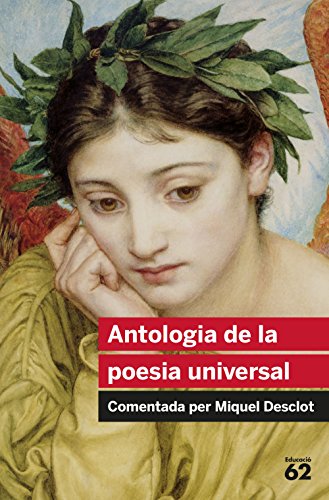 Antologia De La Poesia Universal: Comentada per Miquel Desclot (Educació 62)