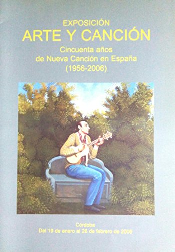 Arte y canción. Exposición. Cincuenta años de Nueva Canción en España (1956 - 2006)