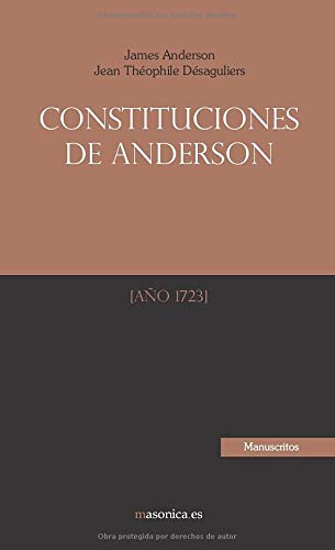 Constituciones de Anderson: El primer documento histórico que todo masón debe conocer (Antiguos manuscritos masónicos)