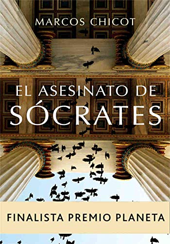 El Asesinato de Sócrates (Finalista Premio Planeta 2016) El Asesinato de Sócrates (Finalista Premio Planeta 2016)