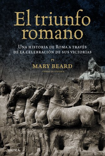 El triunfo romano: Una historia de Roma a través de la celebración de sus victorias