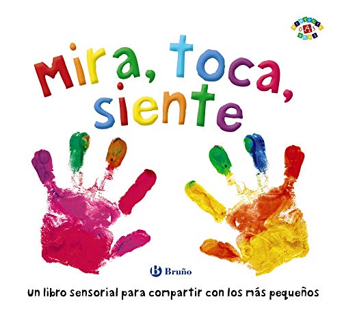 Mira, toca, siente (Castellano - A PARTIR DE 0 AÑOS - PROYECTO DE 0 A 3 AÑOS - Libros sensoriales) Mira, toca, siente (Castellano - A PARTIR DE 0 AÑOS - PROYECTO DE 0 A 3 AÑOS - Libros sensoriales)