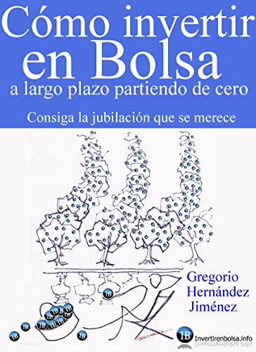 Cómo invertir en Bolsa a largo plazo partiendo de cero (Consiga la jubilación que se merece)