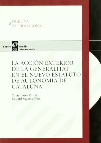 La acción exterior de la Generalitat en el nuevo Estatuto de autonomía de Cataluña: 8 (TRIBUNA INTERNACIONAL)