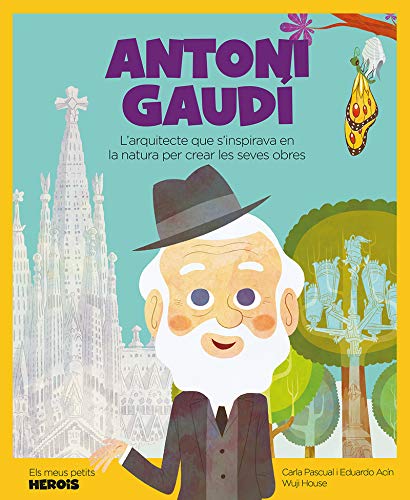 Antoni Gaudi: L'arquitecte que s'inspirava en la naturalesa per crear les seves obres.: 15 (Mis pequeños héroes)