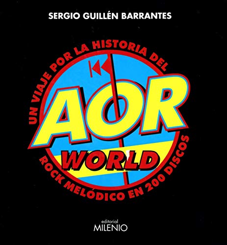 Aor World. Un Viaje Por La Historia Del Rock Melódico En 200 Discos (Música)