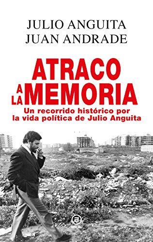 Atraco a la memoria. Un recorrido histórico por la vida política de Julio Anguita: 4 (Anverso)