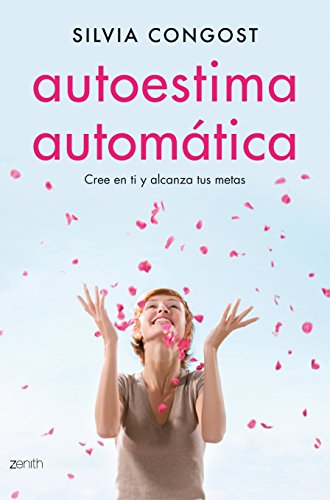 Autoestima automática: Cree en ti y alcanza tus metas (Autoayuda y superación)