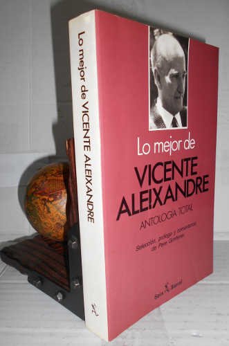 LO MEJOR DE VICENTE ALEIXANDRE. Antología Total. 1ª edición. Selección, prólogo y comentario de Pere Gimferrer
