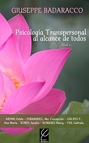 Psicología Transpersonal al alcance de todos Vol. 1 (Instituto Badaracco-Psicología Transpersonal nº 3)