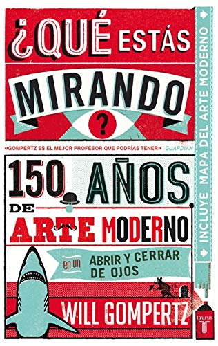 ¿Qué estás mirando?: 150 años de arte moderno en un abrir y cerrar de ojos (Pensamiento) ¿Qué estás mirando?: 150 años de arte moderno en un abrir y cerrar de ojos (Pensamiento)