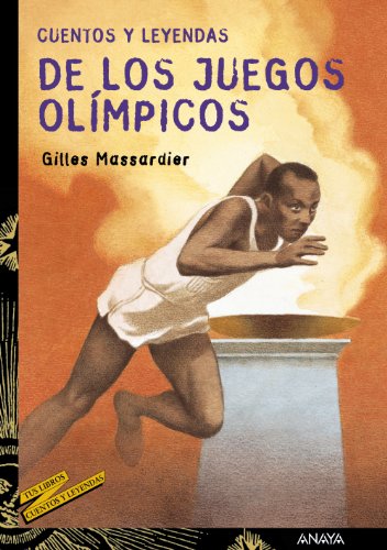 Cuentos y leyendas de los Juegos Olímpicos (LITERATURA JUVENIL (a partir de 12 años) - Cuentos y Leyendas)
