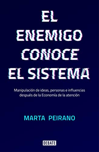 El enemigo conoce el sistema: Manipulación de ideas, personas e influencias después de la economía de la atención (Sociedad)