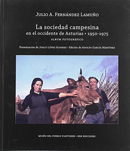 la sociedad campesina en el occidente de Asturias. 1950-1975: Álbum fotográfico (Más que 1000 palabras)