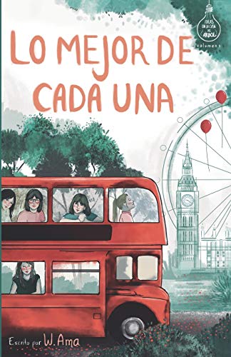 Lo mejor de cada una (Serie Ideas en la casa del árbol. Volumen 2): Novela infantil-juvenil. Lectura de 8-9 a 11-12 años. Literatura Ficción. Libros para niñas y niños. (Spanish Edition) Lo mejor de cada una (Serie Ideas en la casa del árbol. Volumen 2): Novela infantil-juvenil. Lectura de 8-9 a 11-12 años. Literatura Ficción. Libros para niñas y niños. (Spanish Edition)