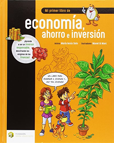 Mi primer libro de economía, ahorro e inversión: 1 (Educación Financiera Básica) Mi primer libro de economía, ahorro e inversión: 1 (Educación Financiera Básica)