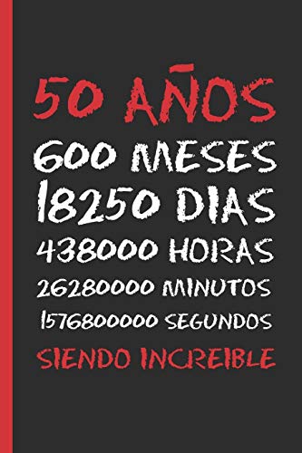 50 AÑOS SIENDO INCREIBLE: REGALO DE CUMPLEAÑOS ORIGINAL Y DIVERTIDO.  DIARIO, CUADERNO DE NOTAS, APUNTES O AGENDA.
