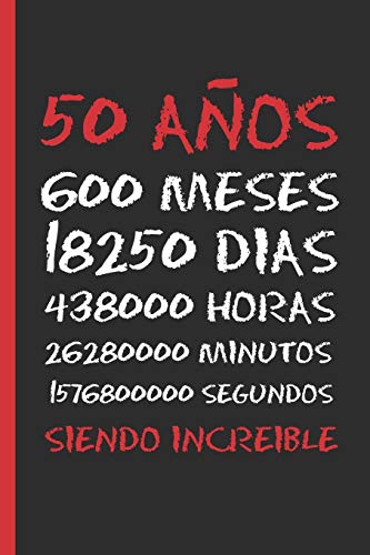 50 AÑOS SIENDO INCREIBLE: REGALO DE CUMPLEAÑOS ORIGINAL Y DIVERTIDO. DIARIO, CUADERNO DE NOTAS, APUNTES O AGENDA. 50 AÑOS SIENDO INCREIBLE: REGALO DE CUMPLEAÑOS ORIGINAL Y DIVERTIDO. DIARIO, CUADERNO DE NOTAS, APUNTES O AGENDA.