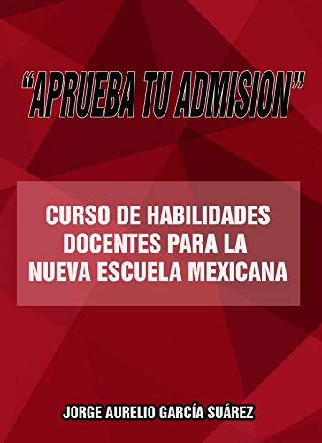 APRUEBA TU ADMISIÓN: CURSO DE HABILIDADES DOCENTES PARA LA NUEVA ESCUELA MEXICANA (TEACHER AURELIO nº 2)