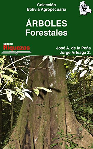 Árboles forestales: Especies maderables, plantaciones forestales, silvicultura y estadísticas (Colección Bolivia Agropecuaria nº 3)
