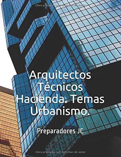 Arquitectos Técnicos Hacienda. Temas Urbanismo. (Temario Arquitectos Técnicos Hacienda)