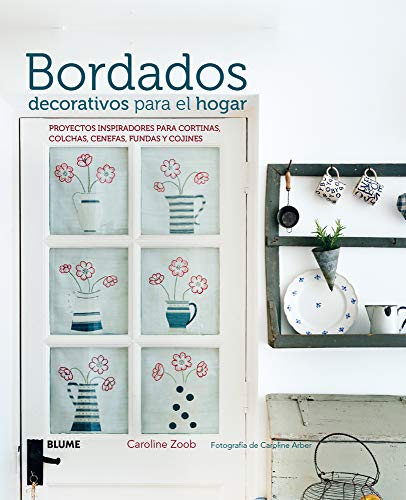 Bordados decorativos para el hogar: Proyectos inspiradores para cortinas, colchas, cenefas, fundas y cojines Bordados decorativos para el hogar: Proyectos inspiradores para cortinas, colchas, cenefas, fundas y cojines